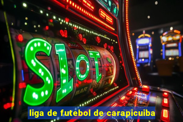 liga de futebol de carapicuiba